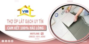 Thợ ốp lát gạch tại Củ Chi uy tín -【Cam Kết 100% Hài Lòng】