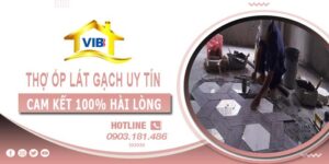 Thợ ốp lát gạch tại Đồng Nai uy tín -【Cam Kết 100% Hài Lòng】