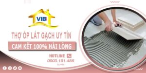 Thợ ốp lát gạch tại Long Thành uy tín -【Cam Kết 100% Hài Lòng】