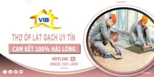 Thợ ốp lát gạch tại Quận 11 uy tín -【Cam Kết 100% Hài Lòng】