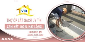 Thợ ốp lát gạch tại Quận 12 uy tín -【Cam Kết 100% Hài Lòng】