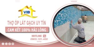 Thợ ốp lát gạch tại Quận 2 uy tín -【Cam Kết 100% Hài Lòng】