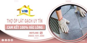 Thợ ốp lát gạch tại Quận 3 uy tín -【Cam Kết 100% Hài Lòng】