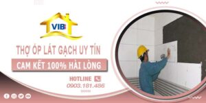 Thợ ốp lát gạch tại Quận 4 uy tín -【Cam Kết 100% Hài Lòng】