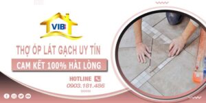 Thợ ốp lát gạch tại Quận 5 uy tín -【Cam Kết 100% Hài Lòng】