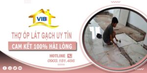 Thợ ốp lát gạch tại Quận 6 uy tín -【Cam Kết 100% Hài Lòng】