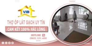 Thợ ốp lát gạch tại Tân Bình uy tín -【Cam Kết 100% Hài Lòng】