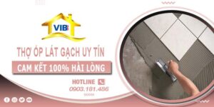 Thợ ốp lát gạch tại Tân Uyên uy tín -【Cam Kết 100% Hài Lòng】