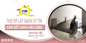 Thợ ốp lát gạch tại Tây Ninh uy tín -【Cam Kết 100% Hài Lòng】