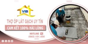 Thợ ốp lát gạch tại Thủ Dầu Một uy tín -【Cam Kết 100% Hài Lòng】