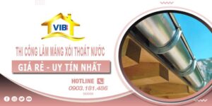 Thi công làm máng xối thoát nước tại Gò Vấp -【Uy tín nhất】
