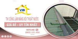 Thi công làm máng xối thoát nước tại Quận 11 -【Uy tín nhất】