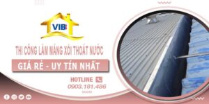 Thi công làm máng xối thoát nước tại Quận 3 -【Uy tín nhất】