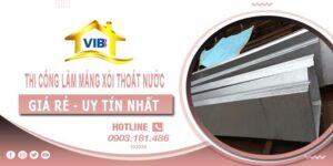 Thi công làm máng xối thoát nước tại Quận 7 -【Uy tín nhất】