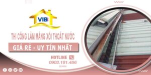 Thi công làm máng xối thoát nước tại Quận 8 -【Uy tín nhất】